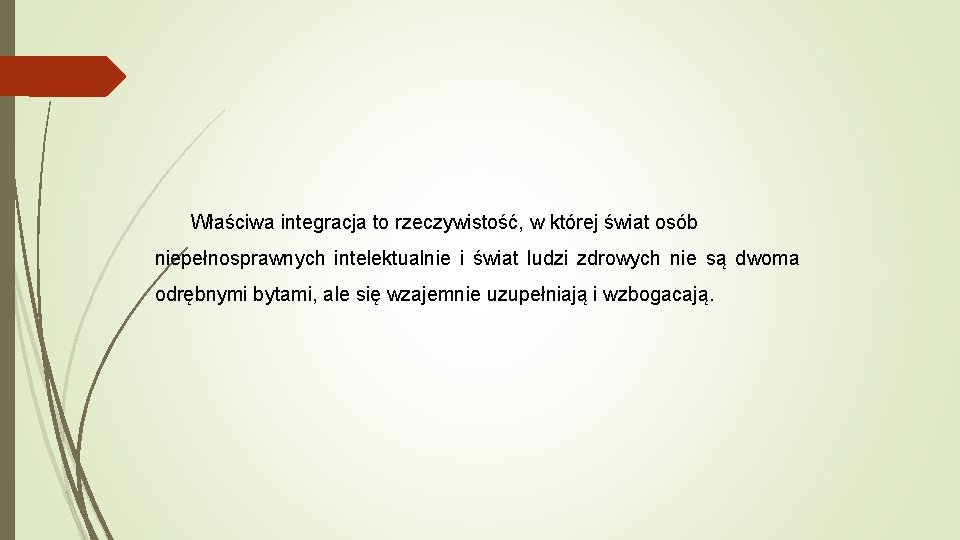 Właściwa integracja to rzeczywistość, w której świat osób niepełnosprawnych intelektualnie i świat ludzi zdrowych