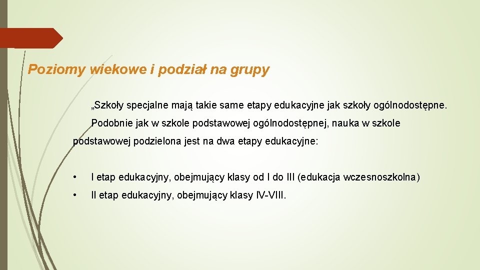 Poziomy wiekowe i podział na grupy „Szkoły specjalne mają takie same etapy edukacyjne jak