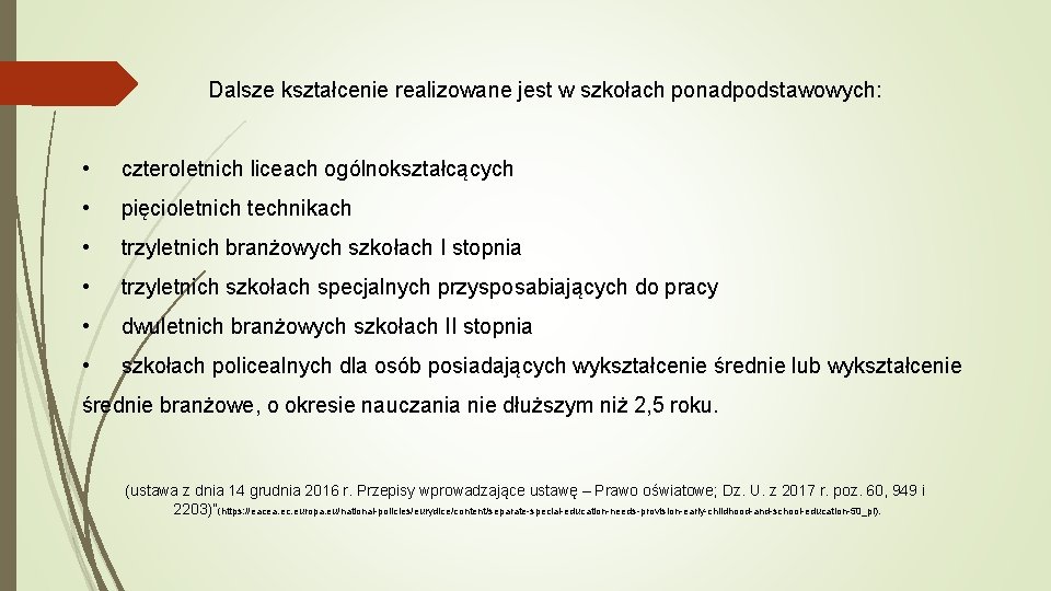 Dalsze kształcenie realizowane jest w szkołach ponadpodstawowych: • czteroletnich liceach ogólnokształcących • pięcioletnich technikach