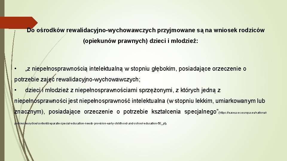 Do ośrodków rewalidacyjno-wychowawczych przyjmowane są na wniosek rodziców (opiekunów prawnych) dzieci i młodzież: •