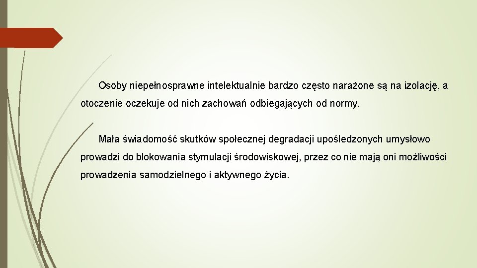 Osoby niepełnosprawne intelektualnie bardzo często narażone są na izolację, a otoczenie oczekuje od nich