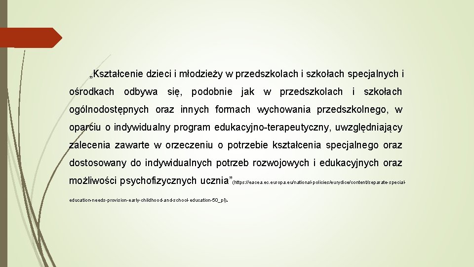 „Kształcenie dzieci i młodzieży w przedszkolach i szkołach specjalnych i ośrodkach odbywa się, podobnie