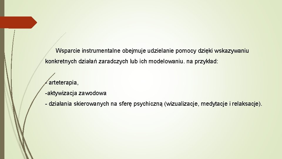 Wsparcie instrumentalne obejmuje udzielanie pomocy dzięki wskazywaniu konkretnych działań zaradczych lub ich modelowaniu. na