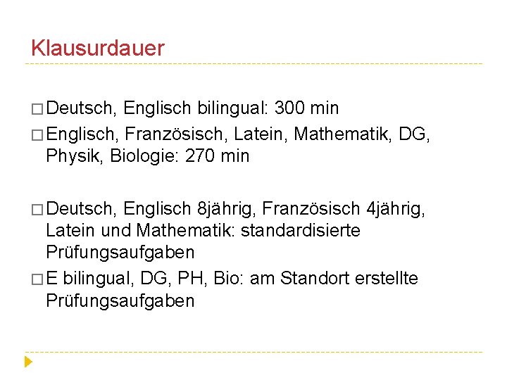 Klausurdauer � Deutsch, Englisch bilingual: 300 min � Englisch, Französisch, Latein, Mathematik, DG, Physik,