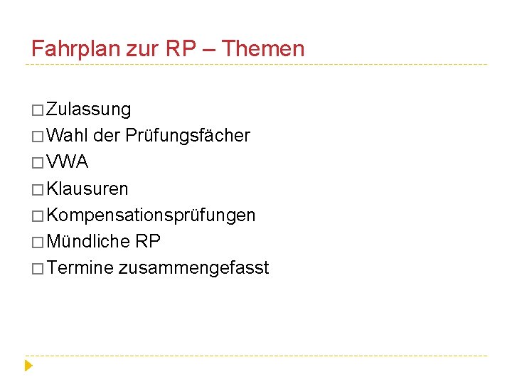 Fahrplan zur RP – Themen � Zulassung � Wahl der Prüfungsfächer � VWA �