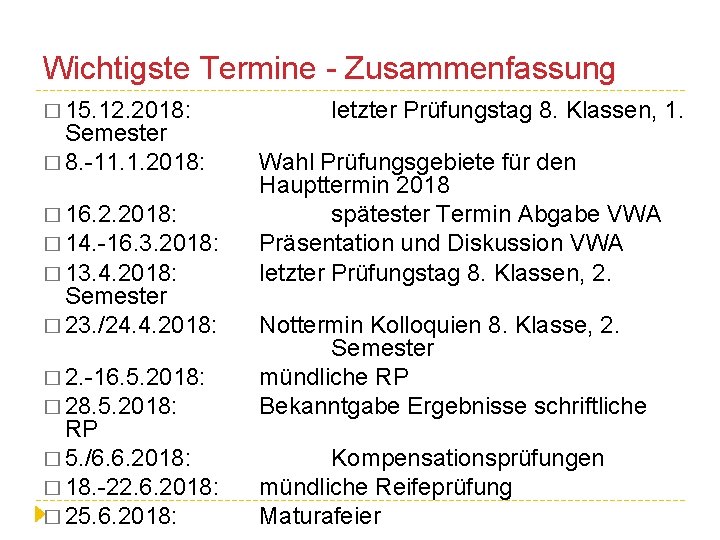 Wichtigste Termine - Zusammenfassung � 15. 12. 2018: Semester � 8. -11. 1. 2018: