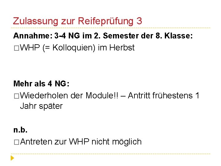 Zulassung zur Reifeprüfung 3 Annahme: 3 -4 NG im 2. Semester der 8. Klasse: