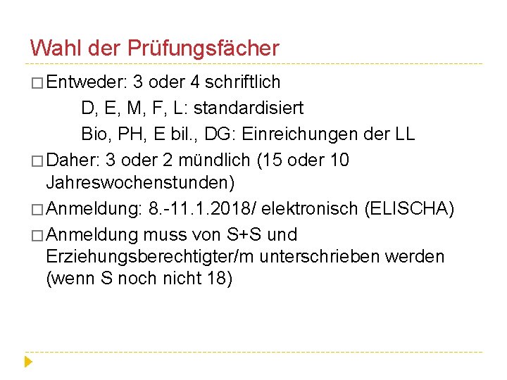 Wahl der Prüfungsfächer � Entweder: 3 oder 4 schriftlich D, E, M, F, L: