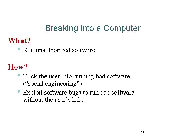 Breaking into a Computer What? • Run unauthorized software How? • Trick the user