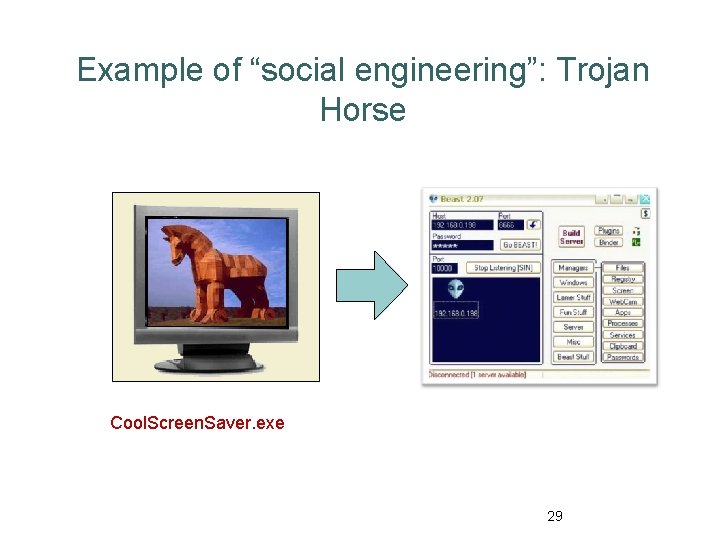 Example of “social engineering”: Trojan Horse Cool. Screen. Saver. exe 29 
