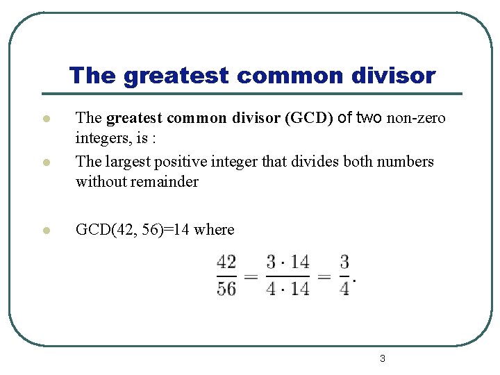 The greatest common divisor l l l The greatest common divisor (GCD) of two