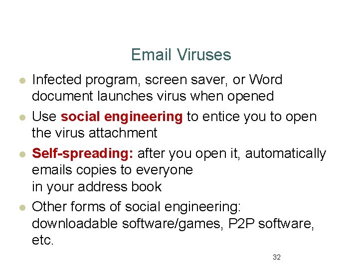 Email Viruses l l Infected program, screen saver, or Word document launches virus when