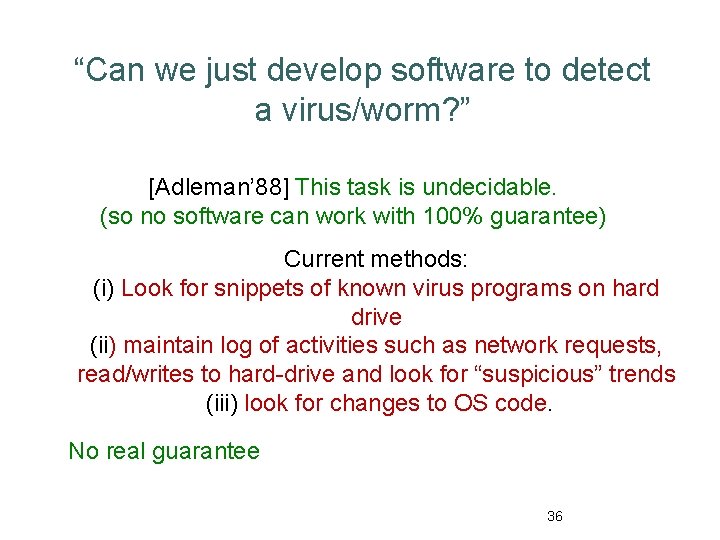 “Can we just develop software to detect a virus/worm? ” [Adleman’ 88] This task