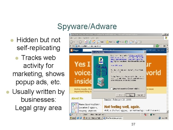 Spyware/Adware Hidden but not self-replicating l Tracks web activity for marketing, shows popup ads,