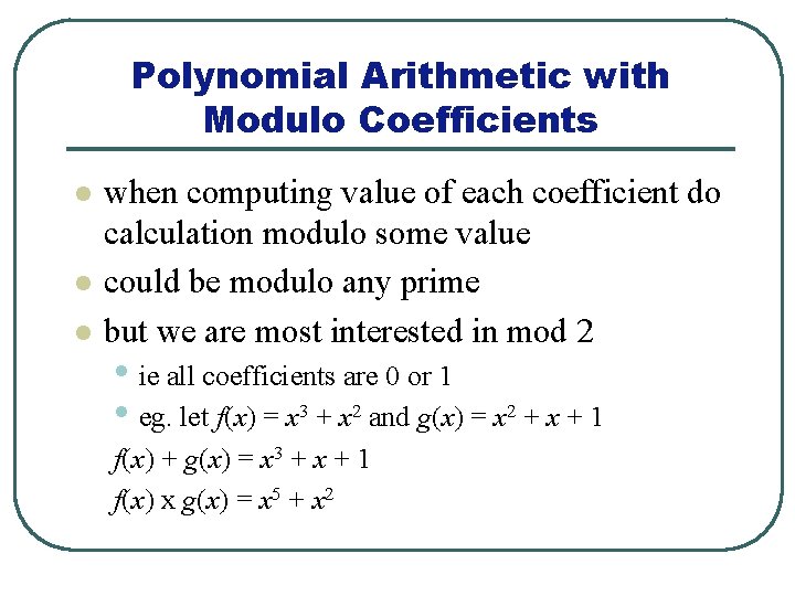 Polynomial Arithmetic with Modulo Coefficients l l l when computing value of each coefficient