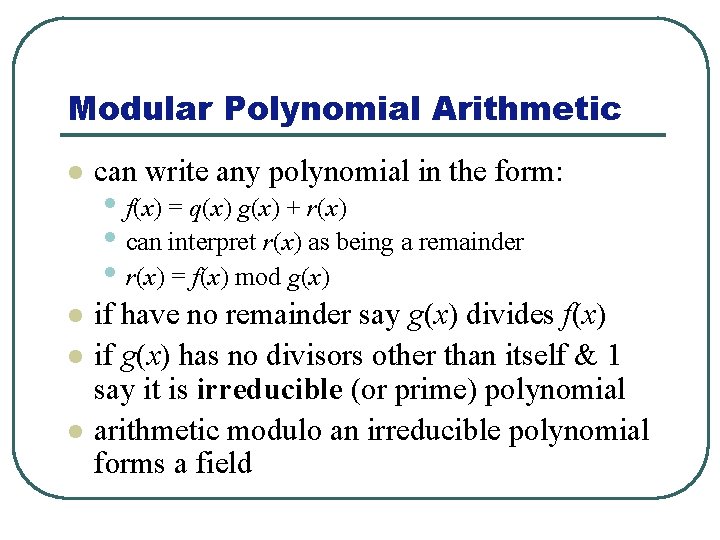 Modular Polynomial Arithmetic l can write any polynomial in the form: l if have