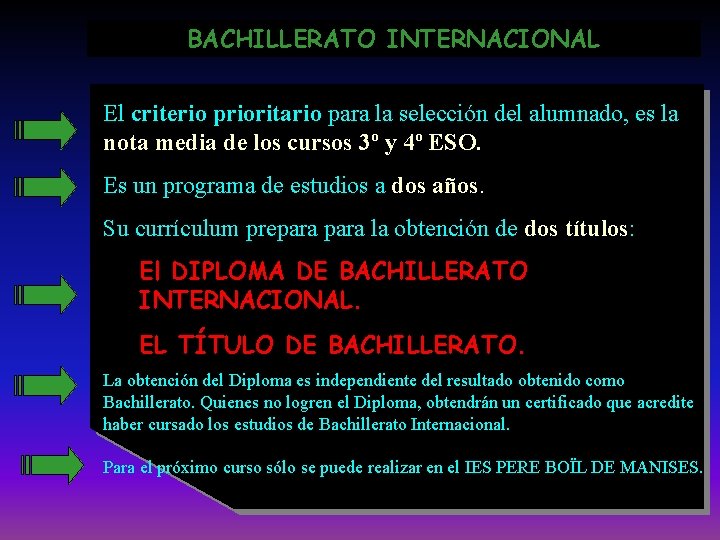 BACHILLERATO INTERNACIONAL El criterio prioritario para la selección del alumnado, es la nota media