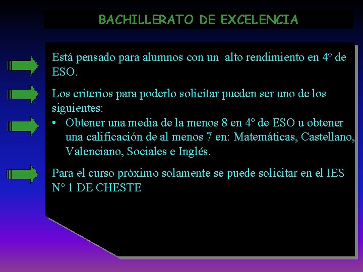 BACHILLERATO DE EXCELENCIA Está pensado para alumnos con un alto rendimiento en 4º de