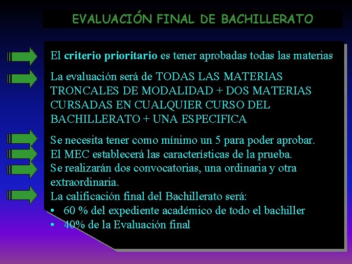 EVALUACIÓN FINAL DE BACHILLERATO El criterio prioritario es tener aprobadas todas las materias La