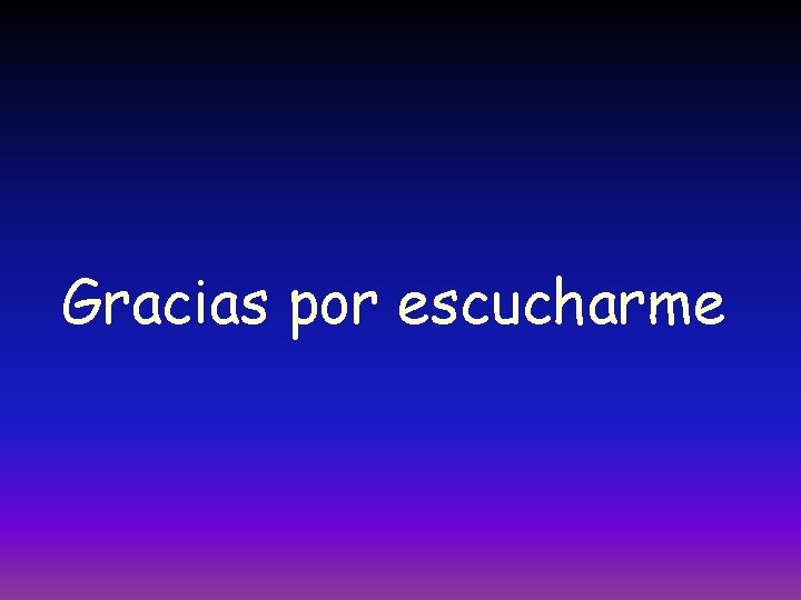 Gracias por escucharme 