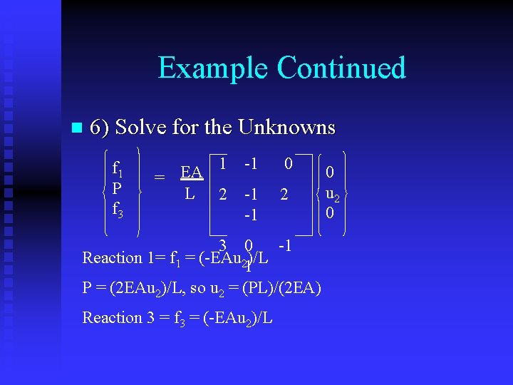 Example Continued n 6) Solve for the Unknowns f 1 P f 3 1