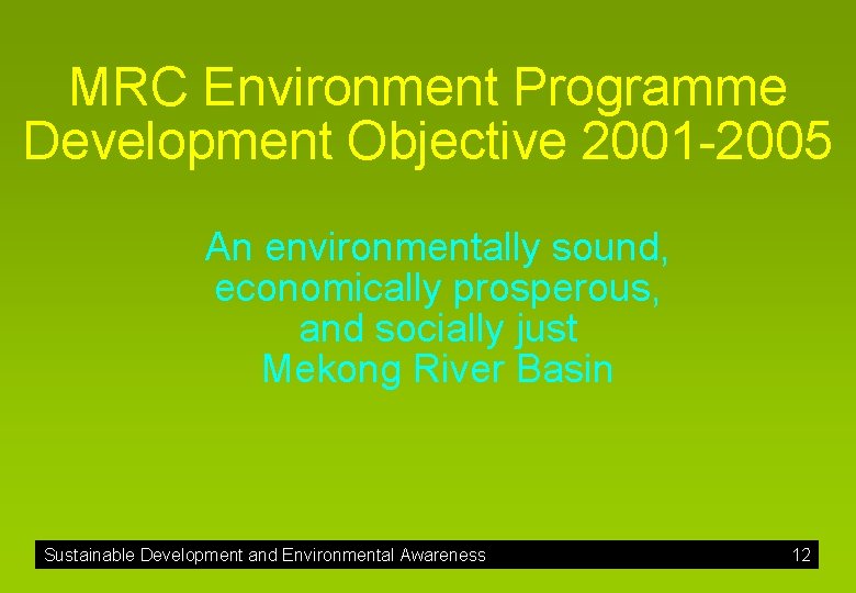 MRC Environment Programme Development Objective 2001 -2005 An environmentally sound, economically prosperous, and socially