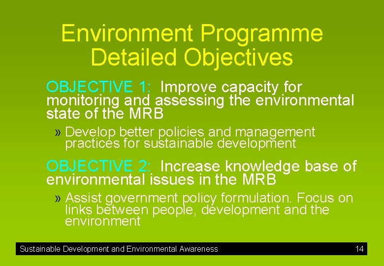Environment Programme Detailed Objectives OBJECTIVE 1: Improve capacity for monitoring and assessing the environmental