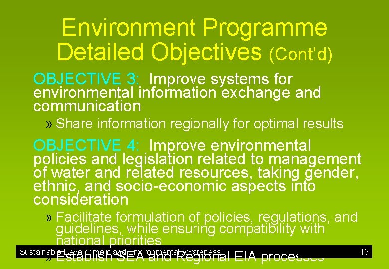 Environment Programme Detailed Objectives (Cont’d) OBJECTIVE 3: Improve systems for environmental information exchange and