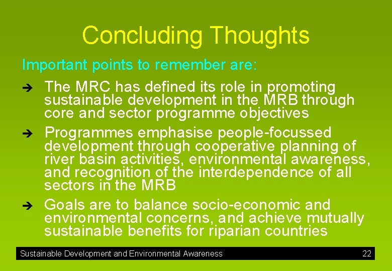 Concluding Thoughts Important points to remember are: è The MRC has defined its role