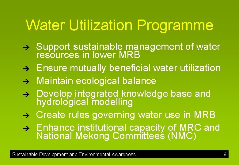 Water Utilization Programme è è è Support sustainable management of water resources in lower