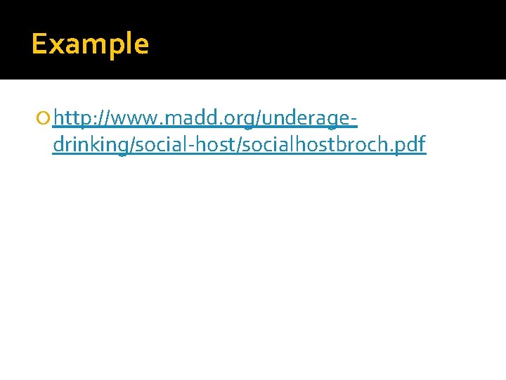 Example http: //www. madd. org/underage- drinking/social-host/socialhostbroch. pdf 