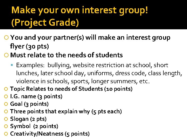 Make your own interest group! (Project Grade) You and your partner(s) will make an