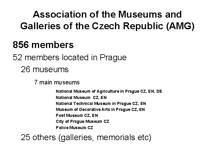Association of the Museums and Galleries of the Czech Republic (AMG) 856 members 52