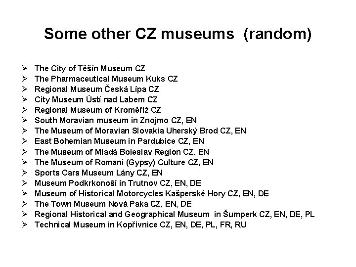 Some other CZ museums (random) Ø Ø Ø Ø The City of Těšín Museum