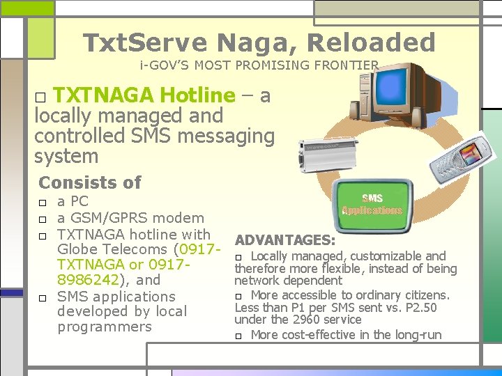 Txt. Serve Naga, Reloaded i-GOV’S MOST PROMISING FRONTIER □ TXTNAGA Hotline – a locally