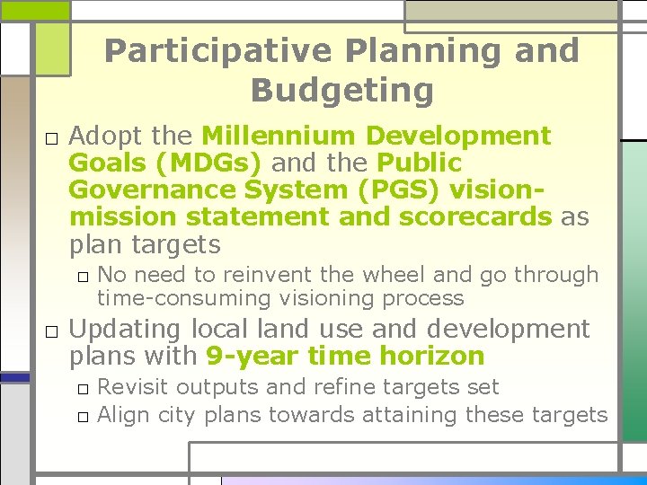 Participative Planning and Budgeting □ Adopt the Millennium Development Goals (MDGs) and the Public