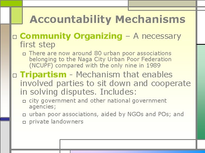 Accountability Mechanisms □ Community Organizing – A necessary first step □ There are now