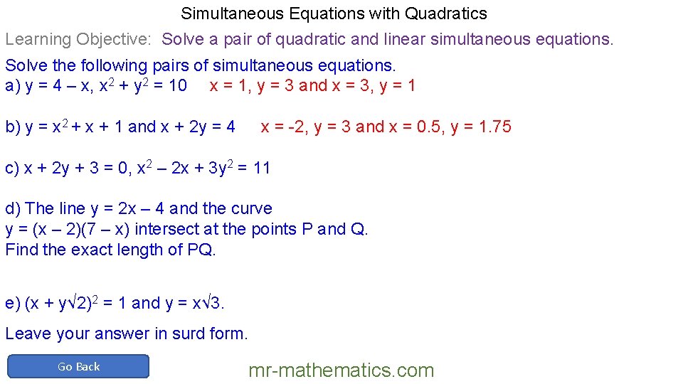 Simultaneous Equations with Quadratics Learning Objective: Solve a pair of quadratic and linear simultaneous