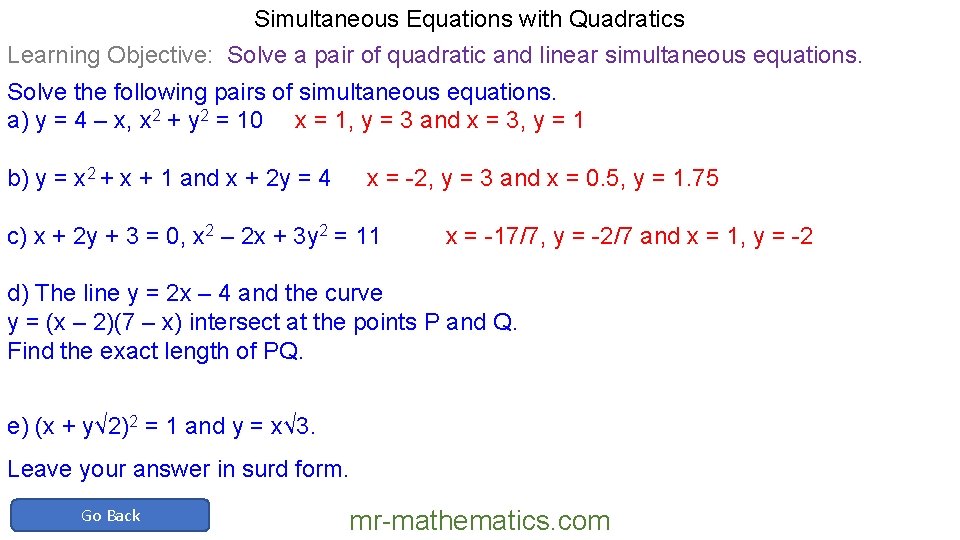 Simultaneous Equations with Quadratics Learning Objective: Solve a pair of quadratic and linear simultaneous