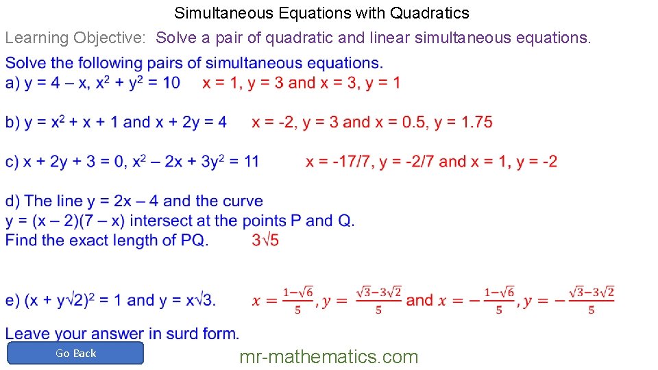 Simultaneous Equations with Quadratics Learning Objective: Solve a pair of quadratic and linear simultaneous