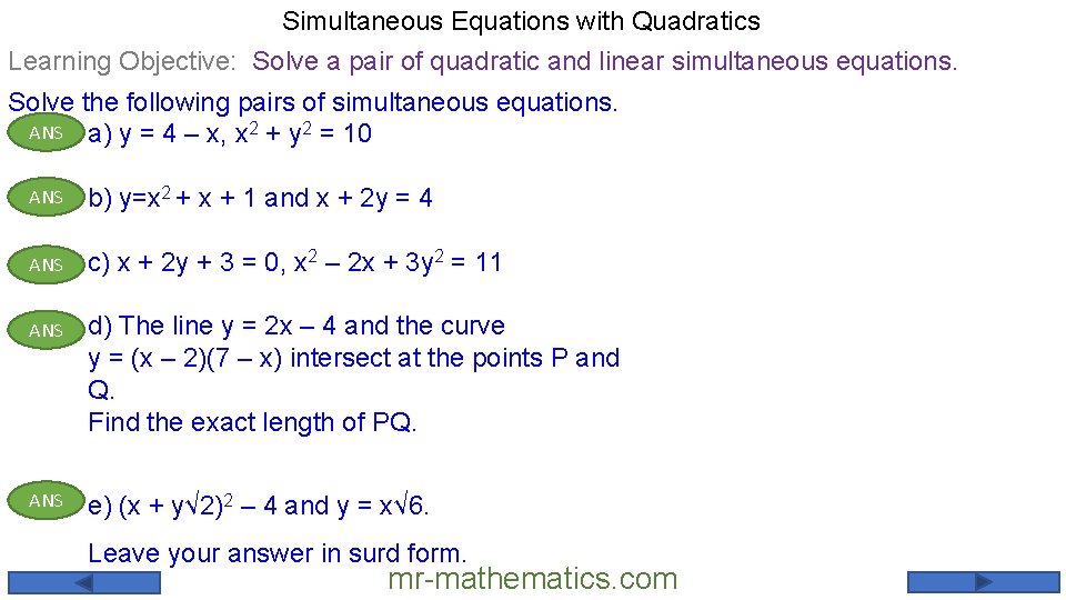 Simultaneous Equations with Quadratics Learning Objective: Solve a pair of quadratic and linear simultaneous