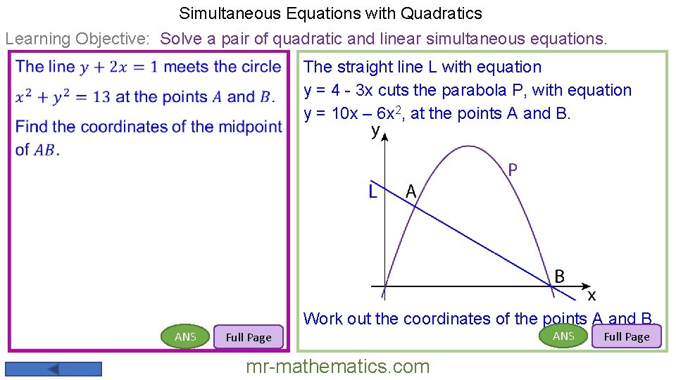 Simultaneous Equations with Quadratics Learning Objective: Solve a pair of quadratic and linear simultaneous