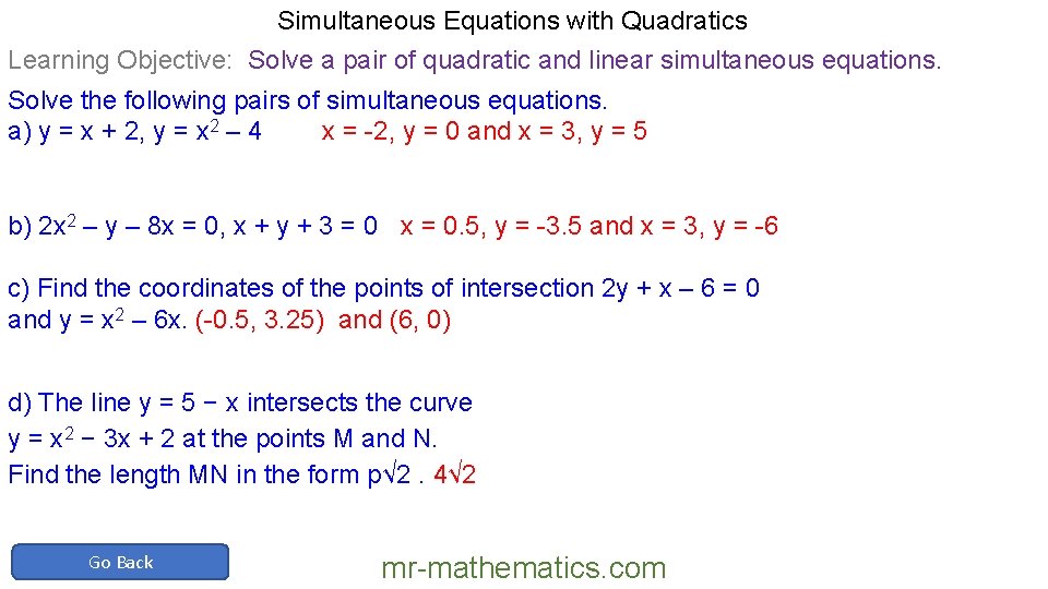 Simultaneous Equations with Quadratics Learning Objective: Solve a pair of quadratic and linear simultaneous