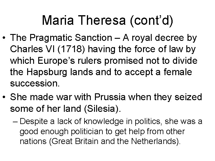 Maria Theresa (cont’d) • The Pragmatic Sanction – A royal decree by Charles VI