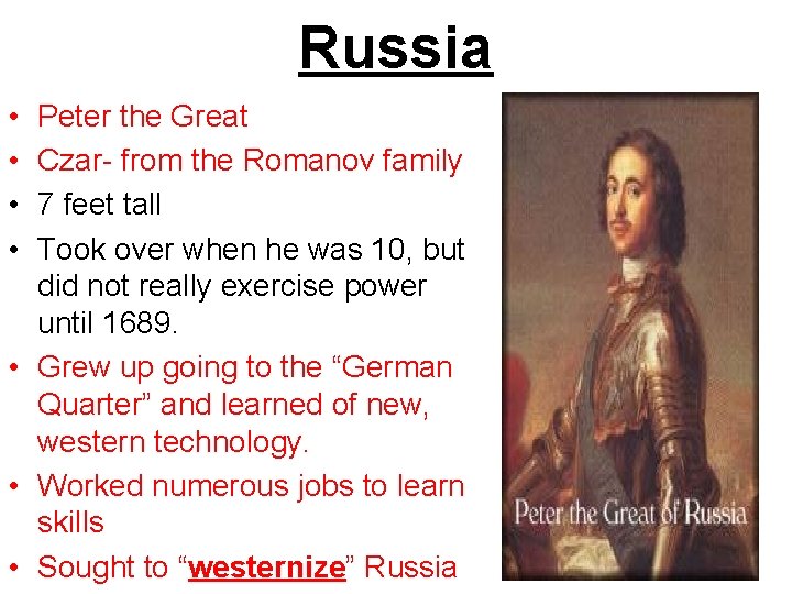 Russia • • Peter the Great Czar- from the Romanov family 7 feet tall