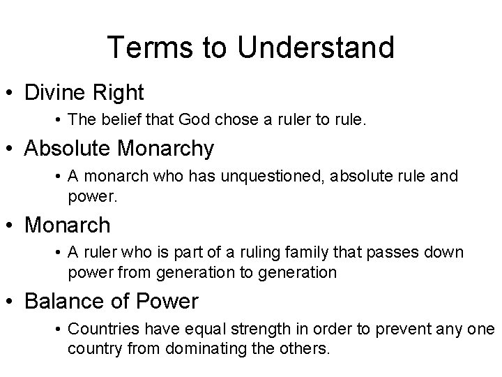 Terms to Understand • Divine Right • The belief that God chose a ruler