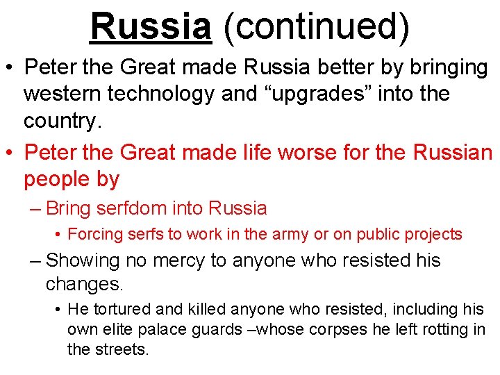 Russia (continued) • Peter the Great made Russia better by bringing western technology and