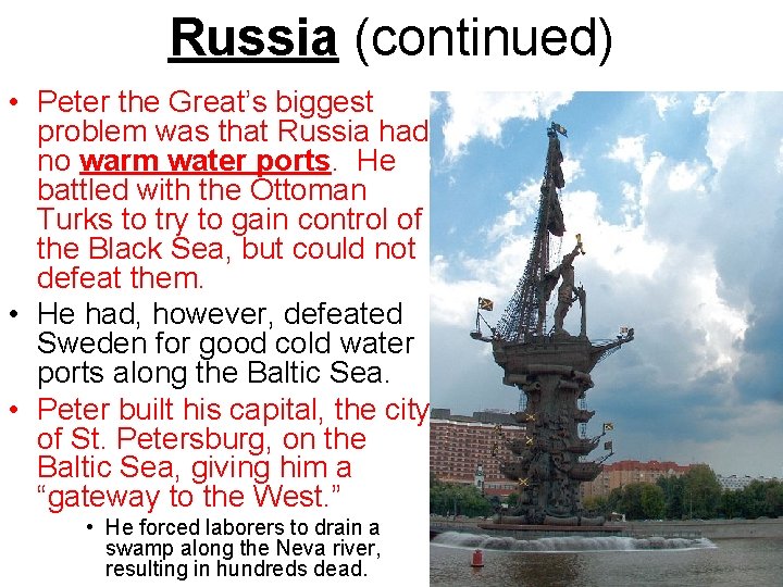 Russia (continued) • Peter the Great’s biggest problem was that Russia had no warm