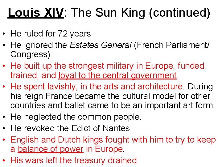 Louis XIV: The Sun King (continued) • He ruled for 72 years • He