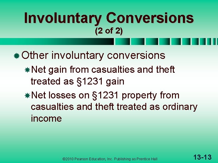Involuntary Conversions (2 of 2) ® Other involuntary conversions Net gain from casualties and